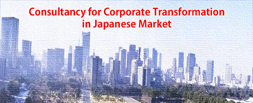 Consultancy for Corporate Transformation in Japanese Market